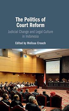 portada The Politics of Court Reform: Judicial Change and Legal Culture in Indonesia (in English)