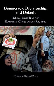 portada Democracy, Dictatorship, and Default: Urban-Rural Bias and Economic Crises Across Regimes (en Inglés)