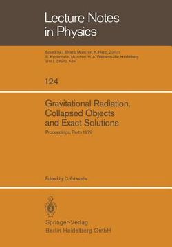 portada gravitational radiation, collapsed objects and exact solutions: proceedings of the einstein centenary summer school, held in perth, australia, january