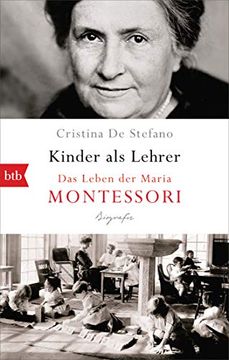 portada Kinder als Lehrer: Das Leben der Maria Montessori (in German)