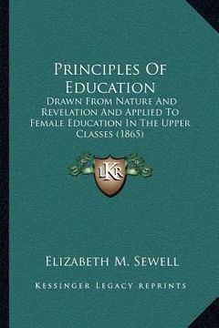 portada principles of education: drawn from nature and revelation and applied to female education in the upper classes (1865) (en Inglés)