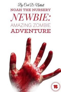 portada Noah The Nursery Newbie: Amazing Zombie Adventure (en Inglés)