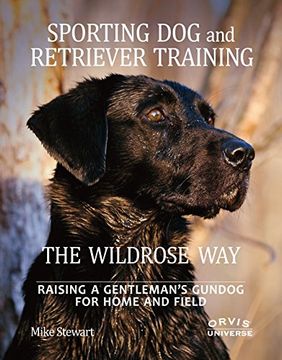 portada Sporting dog and Retriever Training: The Wildrose Way: Raising a Gentleman's Gundog for Home and Field (en Inglés)