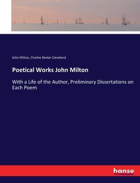 portada Poetical Works John Milton: With a Life of the Author, Preliminary Dissertations on Each Poem (en Inglés)