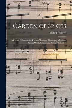 portada Garden of Spices: a Choice Collection for Revival Meetings, Missionary Meetings, Rescue Work, Church and Sunday Schools / (en Inglés)