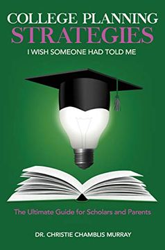 portada College Planning Strategies i Wish Someone had Told me: The Ultimate Guide for Scholars and Parents (en Inglés)