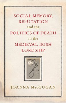 portada Social Memory, Reputation and the Politics of Death in the Medieval Irish Lordship (en Inglés)