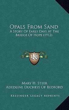 portada opals from sand: a story of early days at the bridge of hope (1912) (en Inglés)