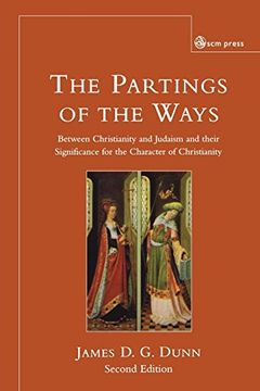 portada The Parting of the Ways: Between Christianity and Judaism and Their Significance for the Character of Christianity 