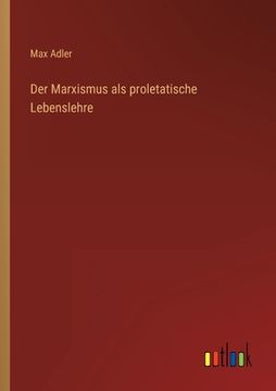 portada Der Marxismus als proletatische Lebenslehre (en Alemán)