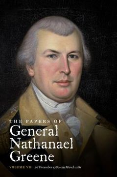 portada The Papers of General Nathanael Greene: Vol. VII: 26 December 1780-29 March 1781 (en Inglés)