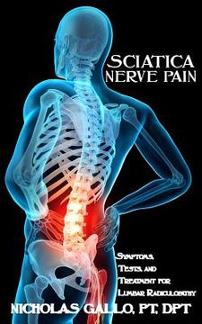 portada Sciatica Nerve Pain: Symptoms, Tests, and Treatments for Lumbar Radiculopathy (en Inglés)