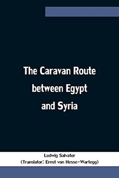 portada The Caravan Route Between Egypt and Syria (en Inglés)