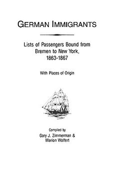 portada german immigrants: lists of passengers bound from bremen to new york, 1863-1867, with places of origin (en Inglés)