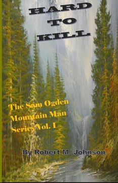 portada Hard To Kill: The Sam Ogden Mountain Man Series Vol. I: Volume 1