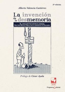 portada La Invención de la Desmemoria: El Juicio Político Contra el General Gustavo Rojas Pinilla en el Congreso de Colombia