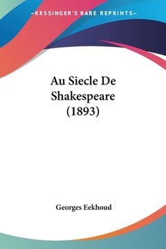 portada Au Siecle De Shakespeare (1893) (in French)