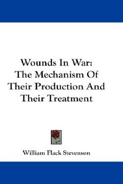 portada wounds in war: the mechanism of their production and their treatment (in English)