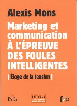 portada Marketing et Communication à l Épreuve des Foules Intelligentes: Eloge de la Tension (Stimulo)