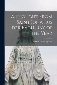 portada A Thought From Saint Ignatius for Each day of the Year (en Inglés)