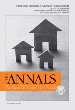 portada The Annals of the American Academy of Political and Social Science: Special Issue: Residential Inequality in American Neighborhoods and Communities (en Inglés)