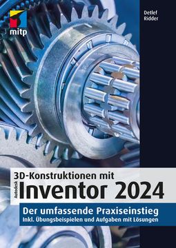 portada 3d-Konstruktionen mit Autodesk Inventor 2024: Der Umfassende Praxiseinstieg. Inkl. Übungsbeispielen und Aufgaben mit Lösungen. (Mitp Professional) (en Alemán)