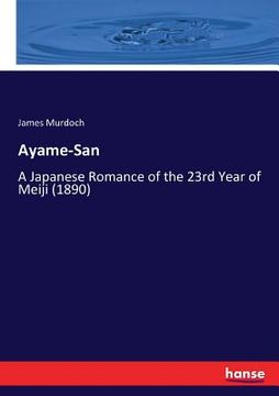 portada Ayame-San: A Japanese Romance of the 23rd Year of Meiji (1890) (in English)