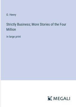 portada Strictly Business; More Stories of the Four Million: in large print (en Inglés)