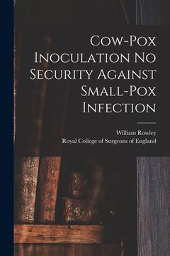 portada Cow-pox Inoculation No Security Against Small-pox Infection (en Inglés)
