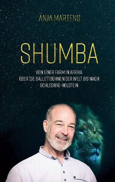 portada Shumba: Von einer Farm in Afrika über die Ballettbühnen der Welt bis nach Schleswig-Holstein 