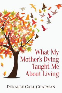 portada What My Mother's Dying Taught Me about Living (in English)