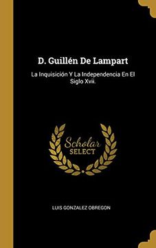 portada D. Guillén de Lampart: La Inquisición y la Independencia en el Siglo Xvii.