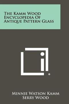 portada the kamm wood encyclopedia of antique pattern glass (en Inglés)