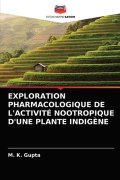 portada Exploration Pharmacologique de l'Activité Nootropique d'Une Plante Indigène (en Francés)