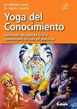 portada Yoga del Conocimiento: Ayurveda, Bhagavad Gita Y Upanishads, La Vida En Plenitud (in Spanish)
