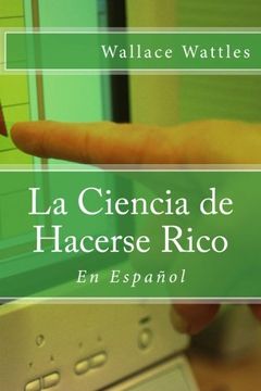 portada La Ciencia de Hacerse Rico: En Español (Spanish Edition)