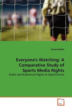 portada everyone's watching: a comparative study of sports media rights (en Inglés)