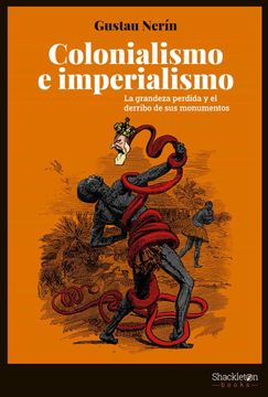 portada Colonialismo e Imperialismo: La Grandeza Perdida y el Derribo de sus Monumentos (in Spanish)