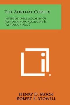 portada The Adrenal Cortex: International Academy of Pathology, Monographs in Pathology, No. 2 (in English)