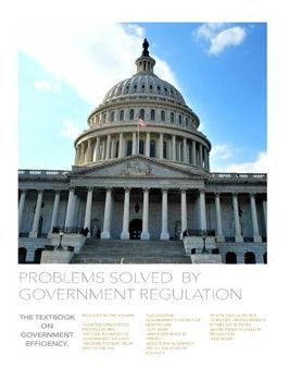 portada Problems Solved By Government Regulation: The textbook on government efficiency (in English)