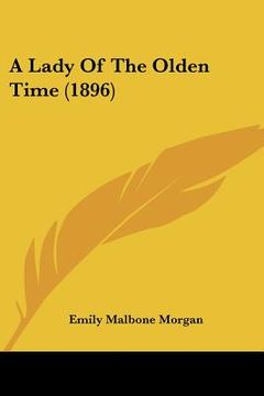 portada a lady of the olden time (1896) (en Inglés)