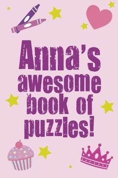 portada Anna's Awesome Book Of Puzzles!: Children's puzzle book containing 20 unique personalised name puzzle as well as 80 other fun puzzles