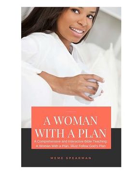 portada A Woman With A Plan: A Comprehensive and Interactive Bible Teaching: A Woman With A Plan, Must Follow God's Plan (en Inglés)
