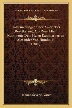 portada Untersuchungen Uber Americka's Bevolkerung Aus Dem Alten Kontinente Dem Herrn Kammerherran Alexander Von Humboldt (1810) (en Alemán)