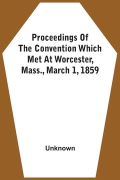 portada Proceedings of the Convention Which met at Worcester, Mass. , March 1, 1859 