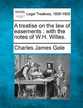 portada a treatise on the law of easements: with the notes of w.h. willes. (en Inglés)