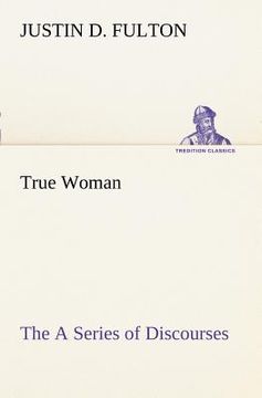 portada true woman, the a series of discourses (en Inglés)