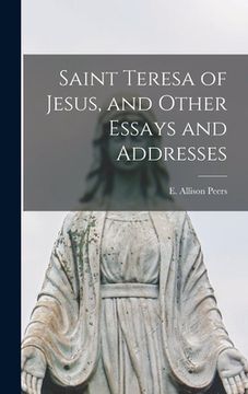 portada Saint Teresa of Jesus, and Other Essays and Addresses (in English)