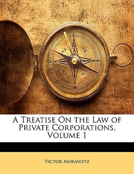 portada a treatise on the law of private corporations, volume 1 (en Inglés)