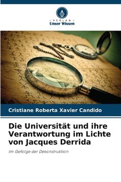 portada Die Universität und ihre Verantwortung im Lichte von Jacques Derrida (en Alemán)